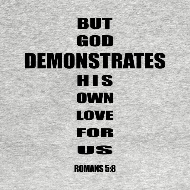 But God demonstrates his own love for us romans 5-8 by Mr.Dom store